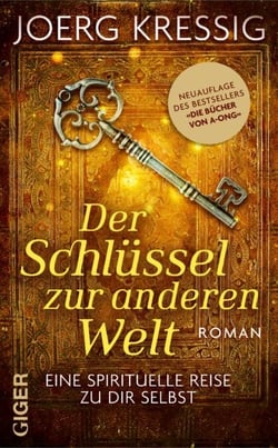Der Schlüssel zur anderen Welt - Eine spirituelle Reise zu dir selbst