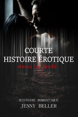 Courte histoire érotique dans la forêt - Histoire romantique