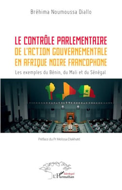 Le contrôle parlementaire de l’action gouvernementale en Afrique noire francophone - Les exemples du Bénin, du Mali et du Sénégal