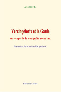 Vercingétorix et la Gaule au temps de la conquête romaine - Formation de la nationalité gauloise