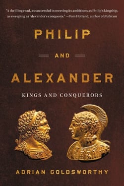 Philip and Alexander - Kings and Conquerors