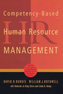 Competency-Based Human Resource Management - Discover a New System for Unleashing the Productive Power of Exemplary Performers