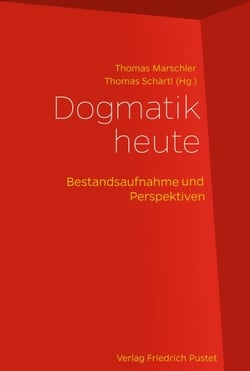 Dogmatik heute - Bestandsaufnahme und Perspektiven