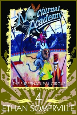 Nocturnal Academy 4: The Supernatural Circus - Nocturnal Academy, #4