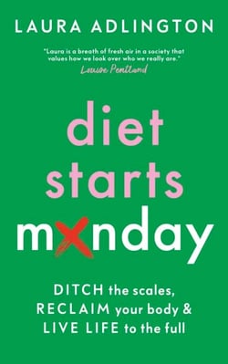 Diet Starts Monday - Ditch the Scales, Reclaim Your Body and Live Life to the Full