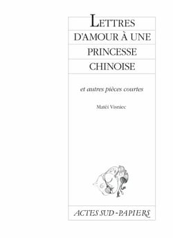 Lettres d'amour à une princesse chinoise - et autres pièces courtes
