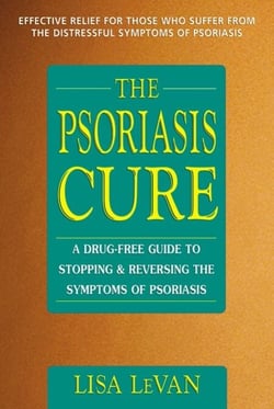 The Psoriasis Cure - A Drug-Free Guide to Stopping and Reversing the Symptoms ofPsoriasis