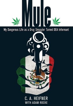 Mule - My Dangerous Life as a Drug Smuggler Turned DEA Informant