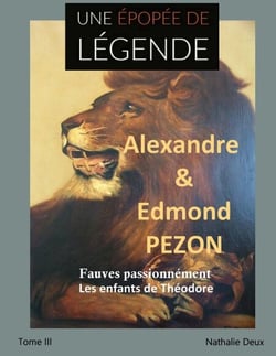 Une épopée de légende III - Fauves passionnément. Les enfants de Théodore