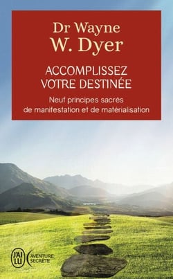 Accomplissez votre destinée - Neuf principes sacrés de manifestation et de matérialisation