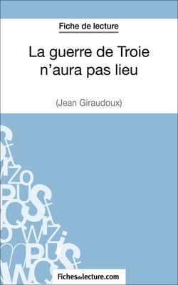 La guerre de Troie n'aura pas lieu de Jean Giraudoux (Fiche de lecture) - Analyse complète de l'oeuvre