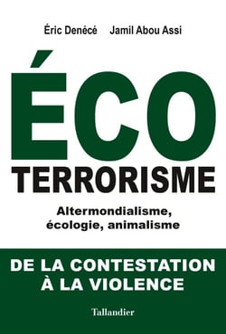 Ecoterrorisme - Altermondialisme, écologie, animalisme