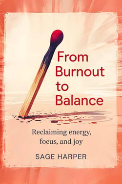 From Burnout to Balance: Reclaiming Energy, Focus, and Joy - The Real Recovery Series, #1