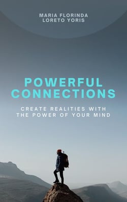 Powerful Connections: Create Realities with the Power of Your Mind - Powerful Connections, #1
