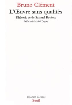 L'Oeuvre sans qualités. Rhétorique de Samuel Beckett