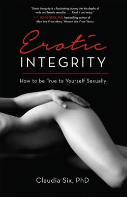 Erotic Integrity - How to be True to Yourself Sexually
