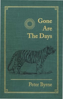 Gone Are the Days - Jungle Hunting for Tiger and other Game in India and Nepal 1948-1969
