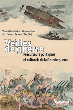 Veilles de guerre - Précurseurs politiques et culturels de la Grande guerre