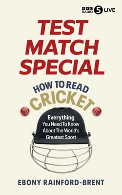 Test Match Special: How to Read Cricket - Everything you need to know about the greatest game in the world