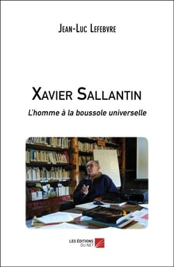 Xavier Sallantin - L'homme à la boussole universelle