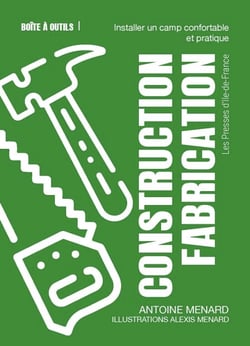 Construction. Fabrication. Installer un camp confortable et pratique