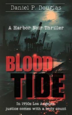 Blood Tide: A Harbor Noir Thriller - Jack Morrison’s Blood &amp; Bourbon Mystery Files, #1