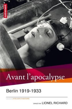 Avant l'apocalypse - Berlin 1919-1933