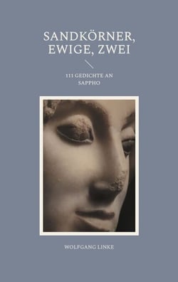 Sandkörner, ewige, zwei - 111 Gedichte an Sappho