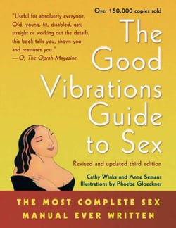 Good Vibrations Guide to Sex - The Most Complete Sex Manual Ever Written