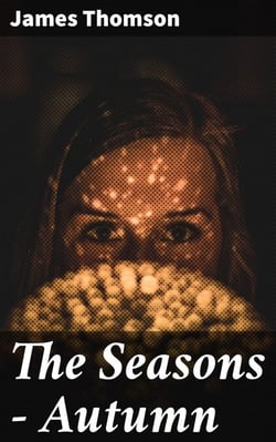 The Seasons — Autumn - Capturing the Beauty of Autumn in Poetry