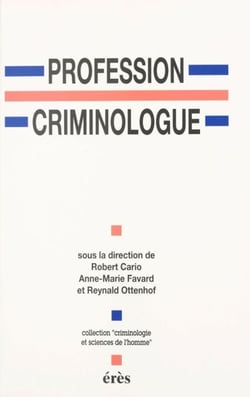 Profession criminologue : spécialisation ou professionnalisation ? - Actes du XVIIIe Congrès de l'Association française de criminologie, Pau, 18-20 février 1993