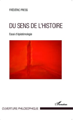 Du sens de l'histoire - Essai d'épistémologie