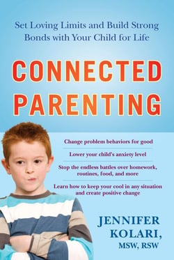Connected Parenting - Set Loving Limits and Build Strong Bonds with Your Child for Life