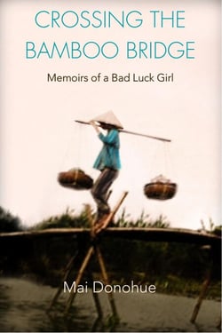 Crossing the Bamboo Bridge: Memoirs of a Bad Luck Girl