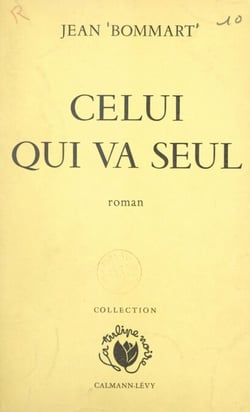 Celui qui va seul - Suivi de Dieu reconnaîtra les siens