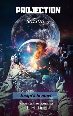Projection : Jusqu'à la mort - Saison 3 - Space Force Origins, #8
