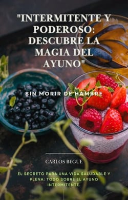 "Intermitente y Poderoso: Descubre la Magia del Ayuno"