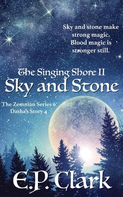The Singing Shore II: Sky and Stone - The Zemnian Series: Dasha's Story, #4