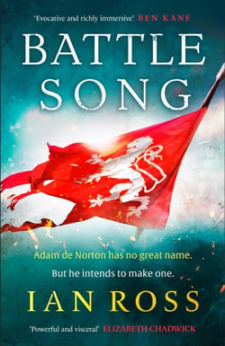 Battle Song - The 13th Century historical adventure for fans of Bernard Cornwell and Ben Kane