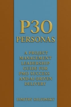 P3O Personas        A Project Management Leadership Guide For PMO Success And AI Driven Delivery