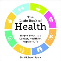 The Little Book of Health - Simple Steps to a Longer, Healthier, Happier Life