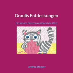 Graulis Entdeckungen - Ein kleines Kätzchen entdeckt die Welt