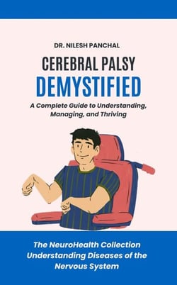 Cerebral Palsy Demystified: A Complete Guide to Understanding, Managing, and Thriving - The NeuroHealth Collection: Understanding Diseases of the Nervous System, #13