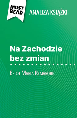 Na Zachodzie bez zmian książka Erich Maria Remarque (Analiza książki) - Pełna analiza i szczegółowe podsumowanie pracy