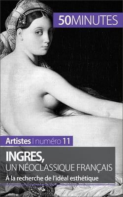 Ingres, un néoclassique français - À la recherche de l'idéal esthétique