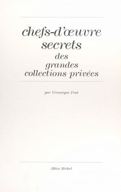Chefs-d'œuvre secrets des grandes collections privées - Un exploit journalistique d'ampleur internationale
