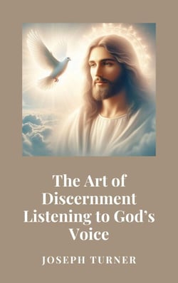The Art of Discernment: Listening to God’s Voice