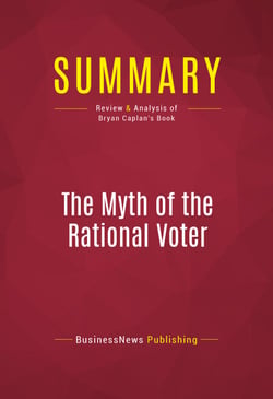 Summary: The Myth of the Rational Voter - Review and Analysis of Bryan Caplan's Book