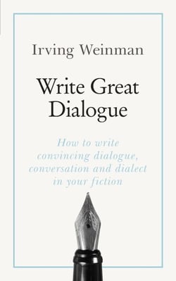 Write Great Dialogue - How to write convincing dialogue, conversation and dialect in your fiction