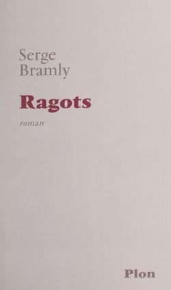 Ragots - Pour servir à l'histoire de Bussy-Rabutin, de sa fille de Coligny et du chevalier de La Rivière